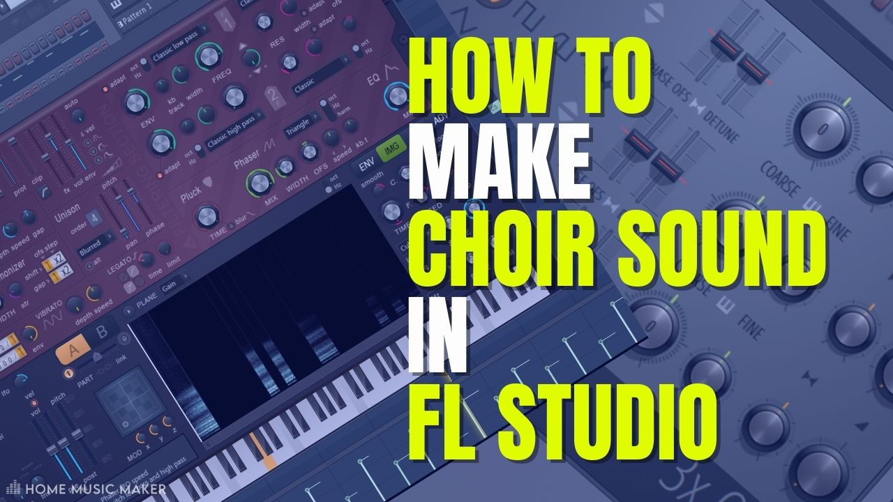 How To Make Choir Sound In FL Studio (Like A Pro!)